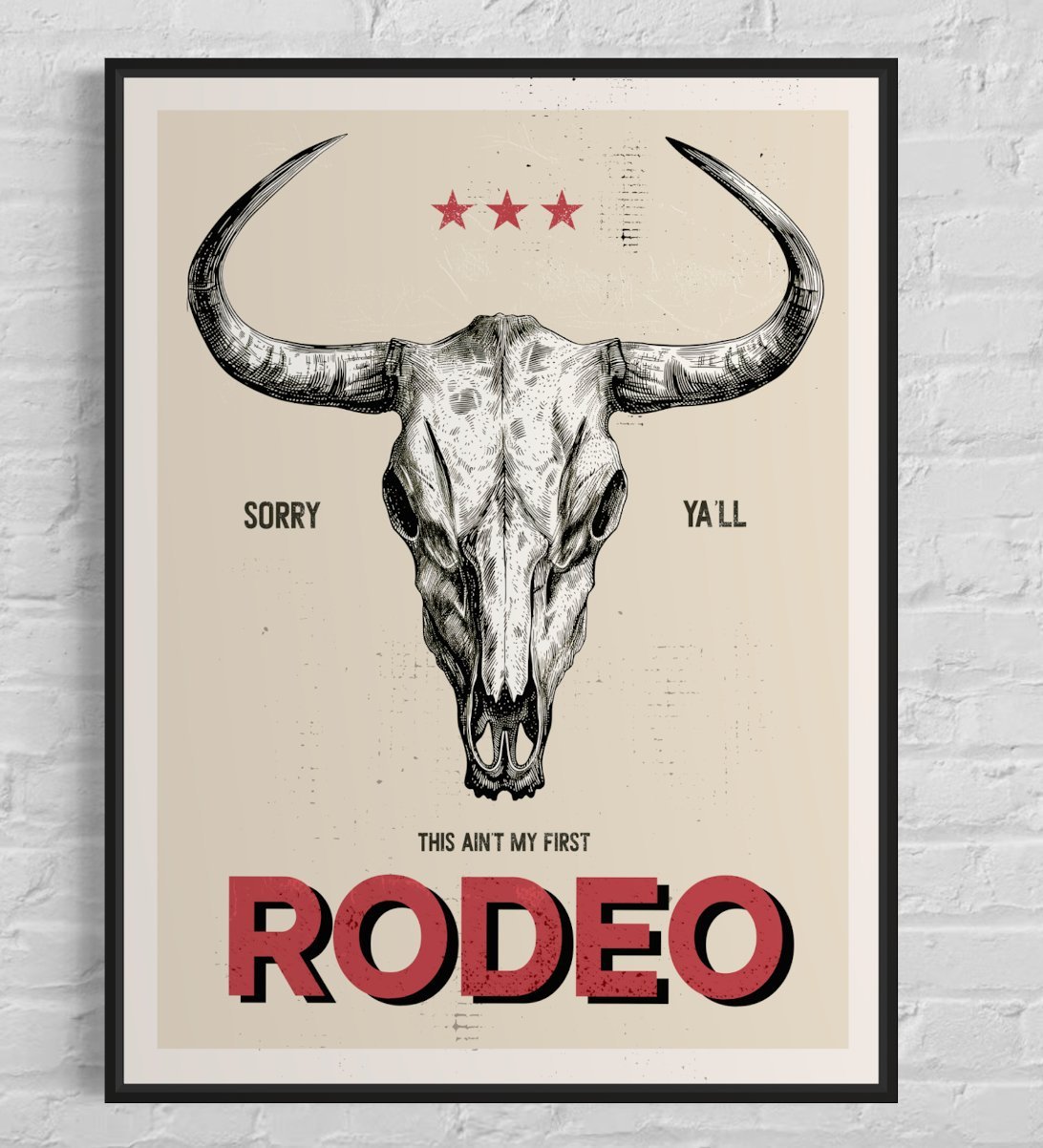 This Ain't My First Rodeo Print - Best Coast Prints